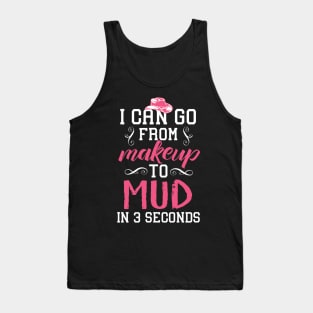 From Makeup To Mud In 3 Seconds Tank Top